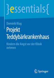 Title: Projekt Teddybärkrankenhaus: Kindern die Angst vor der Klinik nehmen, Author: Dominik Klug
