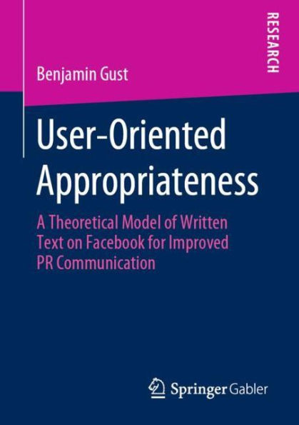 User-Oriented Appropriateness: A Theoretical Model of Written Text on Facebook for Improved PR Communication