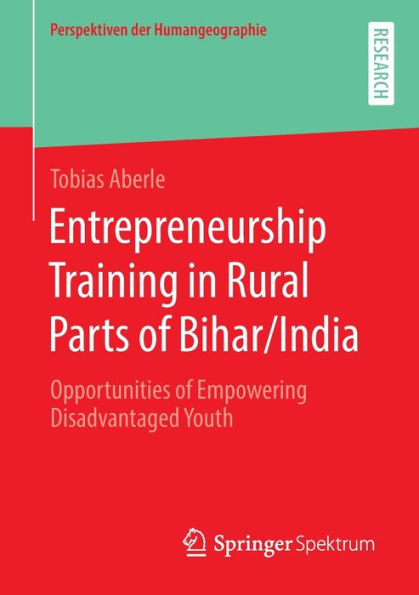 Entrepreneurship Training in Rural Parts of Bihar/India: Opportunities of Empowering Disadvantaged Youth