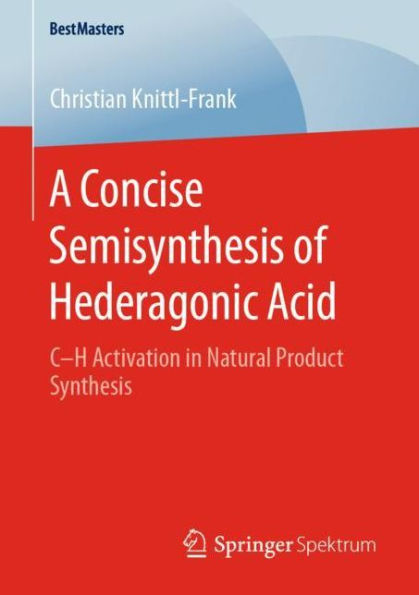 A Concise Semisynthesis of Hederagonic Acid: C-H Activation in Natural Product Synthesis