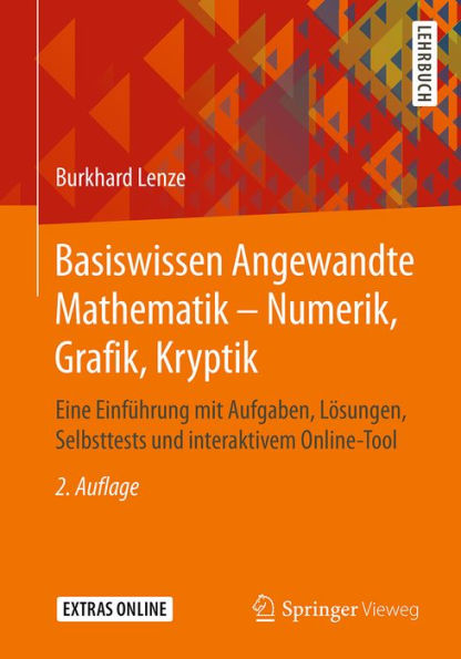 Basiswissen Angewandte Mathematik - Numerik, Grafik, Kryptik: Eine Einführung mit Aufgaben, Lösungen, Selbsttests und interaktivem Online-Tool