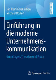 Title: Einführung in die moderne Unternehmenskommunikation: Grundlagen, Theorien und Praxis, Author: Jan Rommerskirchen