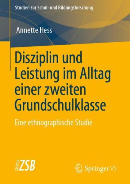 Disziplin und Leistung im Alltag einer zweiten Grundschulklasse: Eine ethnographische Studie