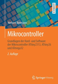 Title: Mikrocontroller: Grundlagen der Hard- und Software der Mikrocontroller ATtiny2313, ATtiny26 und ATmega32, Author: Herbert Bernstein