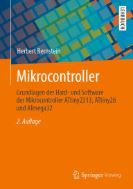 Title: Mikrocontroller: Grundlagen der Hard- und Software der Mikrocontroller ATtiny2313, ATtiny26 und ATmega32, Author: Herbert Bernstein