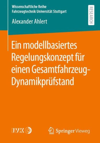 Ein modellbasiertes Regelungskonzept fï¿½r einen Gesamtfahrzeug-Dynamikprï¿½fstand