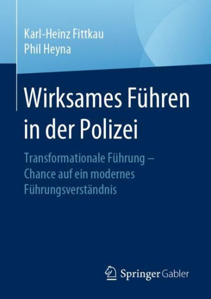 Wirksames Fï¿½hren der Polizei: Transformationale Fï¿½hrung - Chance auf ein modernes Fï¿½hrungsverstï¿½ndnis