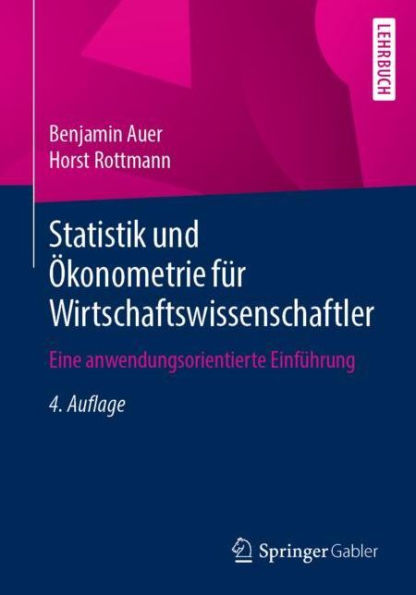 Statistik und Ökonometrie für Wirtschaftswissenschaftler: Eine anwendungsorientierte Einführung