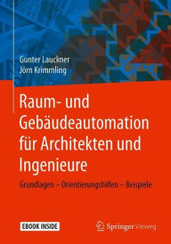 Title: Raum- und Gebäudeautomation für Architekten und Ingenieure: Grundlagen - Orientierungshilfen - Beispiele, Author: Gunter Lauckner