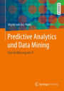 Predictive Analytics und Data Mining: Eine Einführung mit R