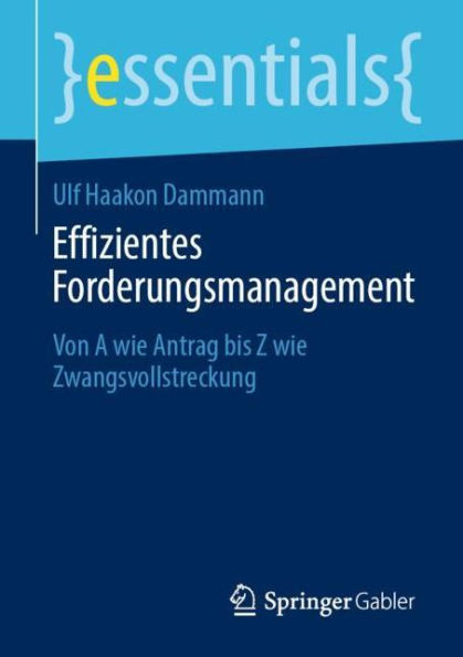 Effizientes Forderungsmanagement: Von A wie Antrag bis Z Zwangsvollstreckung