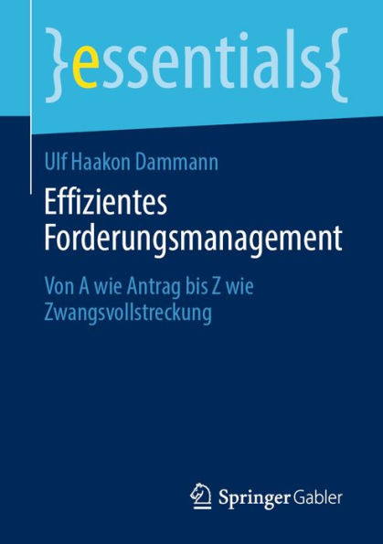 Effizientes Forderungsmanagement: Von A wie Antrag bis Z wie Zwangsvollstreckung