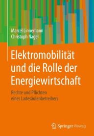 Title: Elektromobilität und die Rolle der Energiewirtschaft: Rechte und Pflichten eines Ladesäulenbetreibers, Author: Marcel Linnemann
