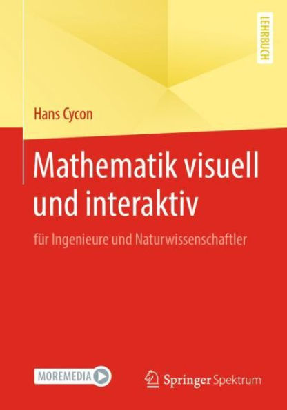 Mathematik visuell und interaktiv: für Ingenieure Naturwissenschaftler