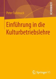 Title: Einführung in die Kulturbetriebslehre, Author: Peter Tschmuck