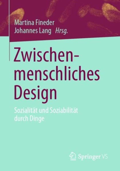 Zwischenmenschliches Design: Sozialität und Soziabilität durch Dinge