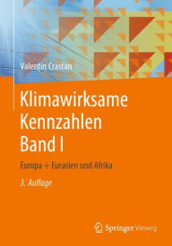 Title: Klimawirksame Kennzahlen Band I: Europa + Eurasien und Afrika, Author: Valentin Crastan