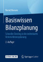 Basiswissen Bilanzplanung: Schneller Einstieg in die individuelle Unternehmensplanung