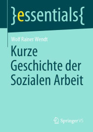 Title: Kurze Geschichte der Sozialen Arbeit, Author: Wolf Rainer Wendt
