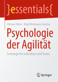 Title: Psychologie der Agilität: Lernwege für Individuen und Teams, Author: Michael Zirkler