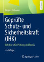 Geprüfte Schutz- und Sicherheitskraft (IHK): Lehrbuch für Prüfung und Praxis