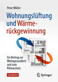 Title: Wohnungslüftung und Wärmerückgewinnung: Ein Beitrag zur Wohngesundheit und zum Klimaschutz, Author: Peter Müller