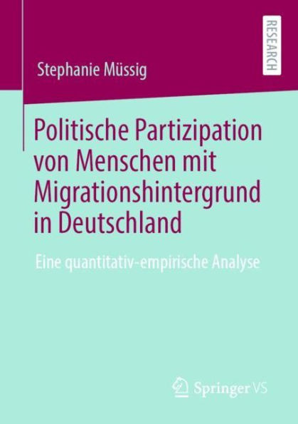 Politische Partizipation von Menschen mit Migrationshintergrund in Deutschland: Eine quantitativ-empirische Analyse