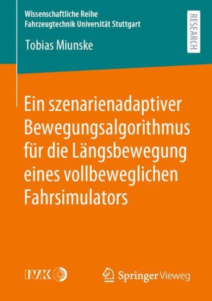 Ein szenarienadaptiver Bewegungsalgorithmus fï¿½r die Lï¿½ngsbewegung eines vollbeweglichen Fahrsimulators