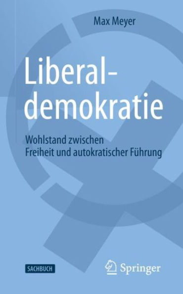 Liberaldemokratie: Wohlstand zwischen Freiheit und autokratischer F�hrung