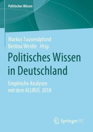 Title: Politisches Wissen in Deutschland: Empirische Analysen mit dem ALLBUS 2018, Author: Markus Tausendpfund