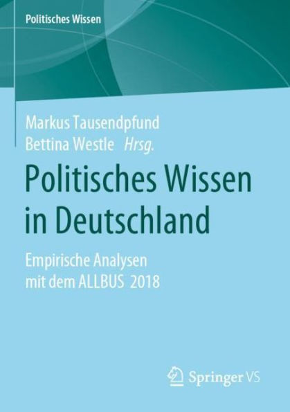 Politisches Wissen Deutschland: Empirische Analysen mit dem ALLBUS 2018