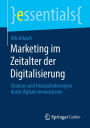 Marketing im Zeitalter der Digitalisierung: Chancen und Herausforderungen durch digitale Innovationen