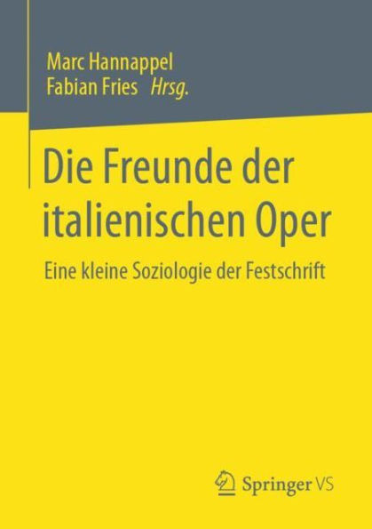 Die Freunde der italienischen Oper: Eine kleine Soziologie der Festschrift