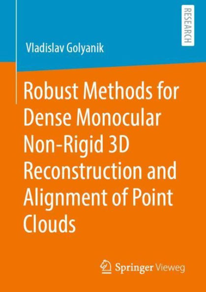 Robust Methods for Dense Monocular Non-Rigid 3D Reconstruction and Alignment of Point Clouds