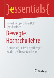 Title: Bewegte Hochschullehre: Einfï¿½hrung in das Heidelberger Modell der bewegten Lehre, Author: Robert Rupp