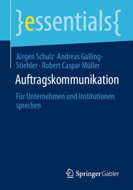 Title: Auftragskommunikation: Für Unternehmen und Institutionen sprechen, Author: Jürgen Schulz