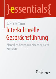 Title: Interkulturelle Gesprächsführung: Menschen begegnen einander, nicht Kulturen, Author: Edwin Hoffman