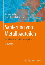 Title: Sanierung von Metallbauteilen: Verfahren und rechtliche Aspekte, Author: Michael Stahr