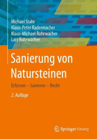 Title: Sanierung von Natursteinen: Erfassen - Sanieren - Recht, Author: Michael Stahr