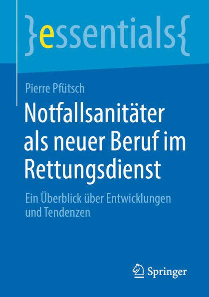 Notfallsanitäter als neuer Beruf im Rettungsdienst: Ein Überblick über Entwicklungen und Tendenzen