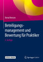 Beteiligungsmanagement und Bewertung fï¿½r Praktiker