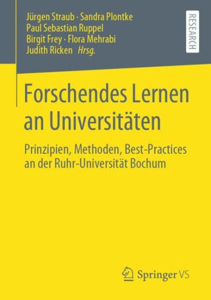 Forschendes Lernen an Universitï¿½ten: Prinzipien, Methoden, Best-Practices an der Ruhr-Universitï¿½t Bochum