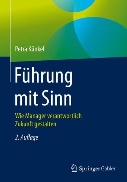 Fï¿½hrung mit Sinn: Wie Manager verantwortlich Zukunft gestalten