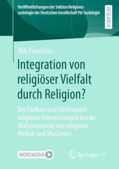 Integration von religiï¿½ser Vielfalt durch Religion?: der Einfluss und Stellenwert Orientierungen bei Wahrnehmung Muslimen