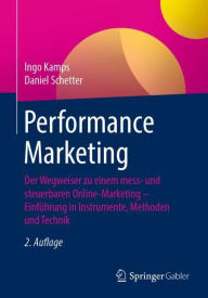 Title: Performance Marketing: Der Wegweiser zu einem mess- und steuerbaren Online-Marketing - Einführung in Instrumente, Methoden und Technik, Author: Ingo Kamps