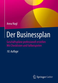 Title: Der Businessplan: Geschäftspläne professionell erstellen Mit Checklisten und Fallbeispielen, Author: Anna Nagl