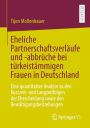 Eheliche Partnerschaftsverläufe und -abbrüche bei türkeistämmigen Frauen in Deutschland: Eine quantitative Analyse zu den Kurzzeit- und Langzeitfolgen der Ehescheidung sowie den Bewältigungsbestrebungen