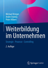 Title: Weiterbildung im Unternehmen: Strategie - Prozesse - Controlling, Author: Michael Krieger