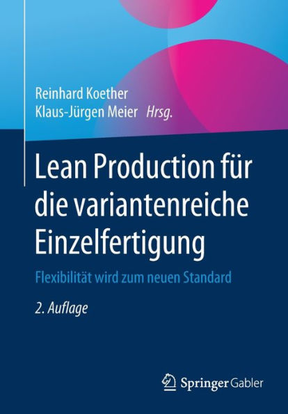 Lean Production für die variantenreiche Einzelfertigung: Flexibilität wird zum neuen Standard