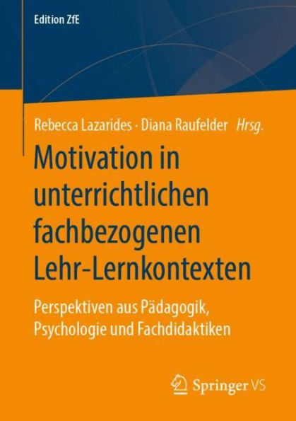 Motivation unterrichtlichen fachbezogenen Lehr-Lernkontexten: Perspektiven aus Pädagogik, Psychologie und Fachdidaktiken
